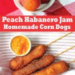 Homemade corn dogs with spicy hot peach habanero jam in a basket.