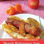 Peach Habanero Jam as a Hot Dog Topping