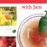 Classic Strawberry Jam Jalapeno Margarita with a twist!